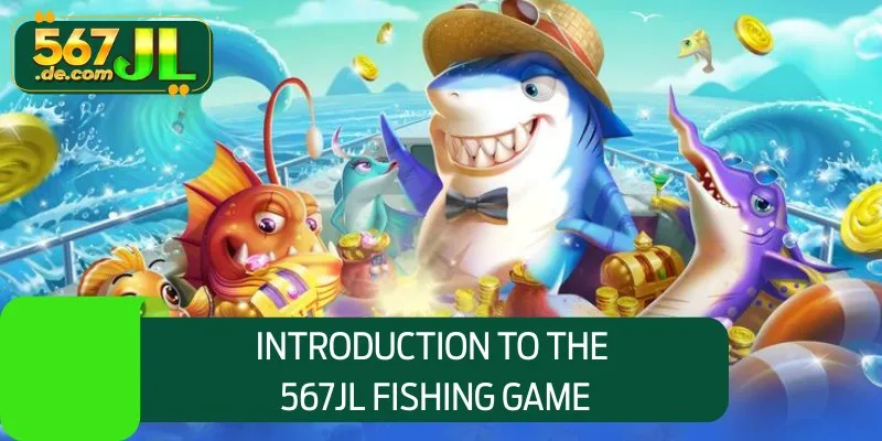 Introduction to the 567JL fishing game