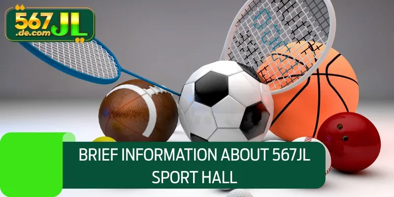 Brief information about 567JL sport hall