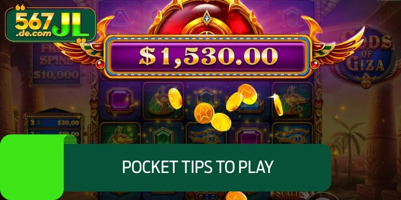 Pocket tips to play Gods Of Giza effectively