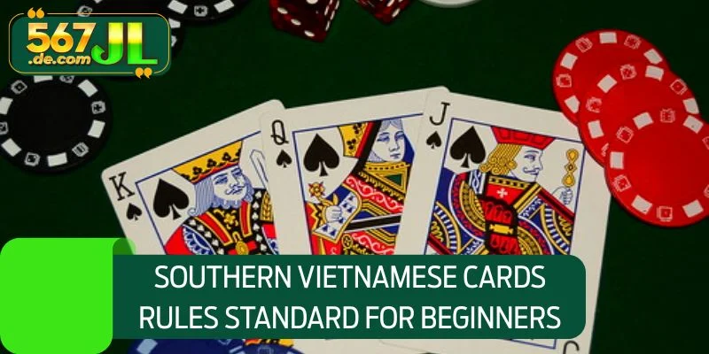 Southern Vietnamese Cards rules are standard for all beginners
