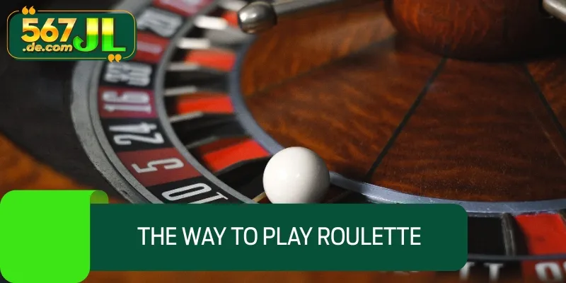 The way to play Roulette